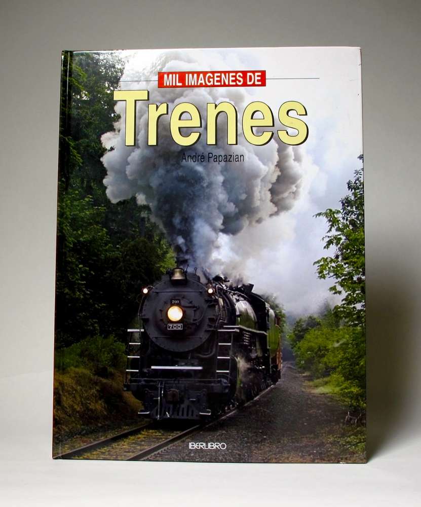 soltero Económico Ten cuidado R 462 Libro "Mil imágenes de Trenes" de André Papazian - www.trenesymas.com